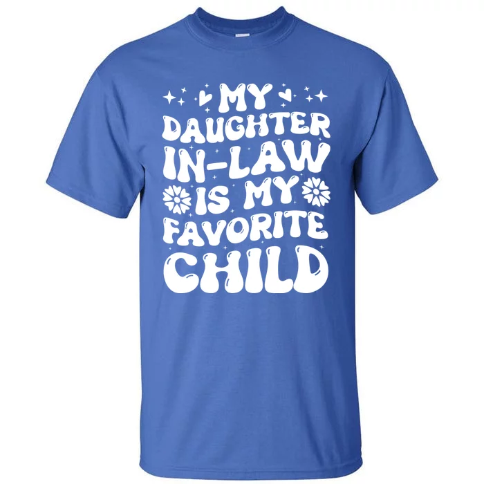 My Daughter In Law Is My Favorite Child Funny Fathers Day Tall T-Shirt