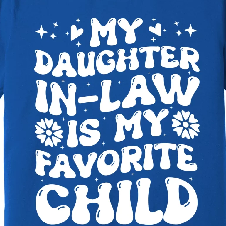 My Daughter In Law Is My Favorite Child Funny Fathers Day Premium T-Shirt