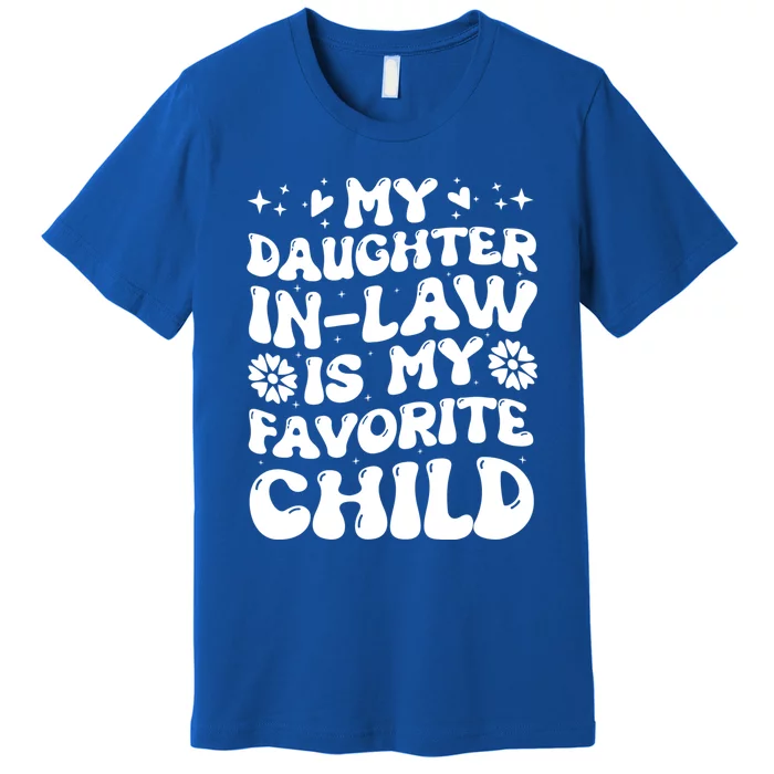 My Daughter In Law Is My Favorite Child Funny Fathers Day Premium T-Shirt