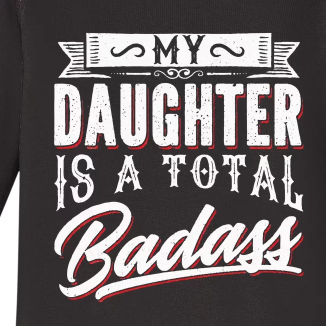 My Daughter Is a Total Badass Funny Mom Saying Baby Long Sleeve Bodysuit