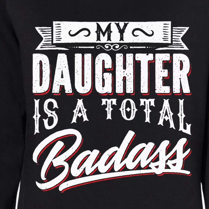 My Daughter Is a Total Badass Funny Mom Saying Womens California Wash Sweatshirt