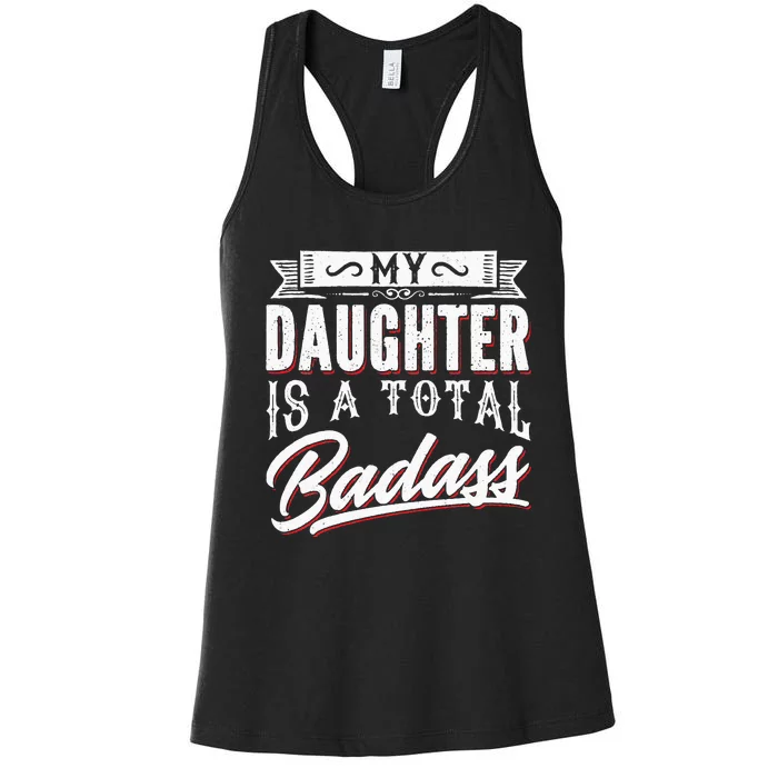 My Daughter Is a Total Badass Funny Mom Saying Women's Racerback Tank