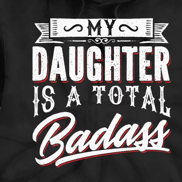 My Daughter Is a Total Badass Funny Mom Saying Tie Dye Hoodie