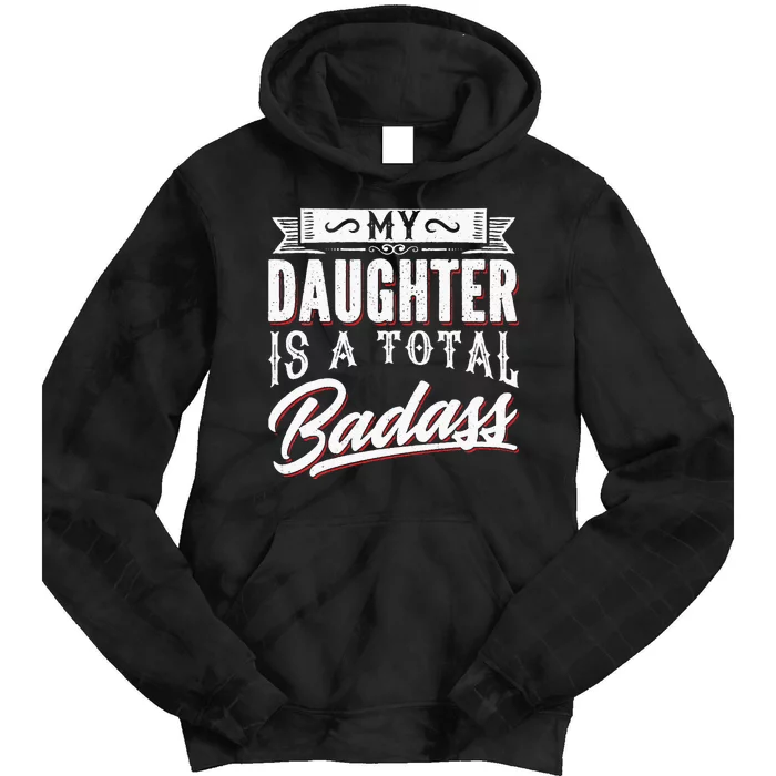 My Daughter Is a Total Badass Funny Mom Saying Tie Dye Hoodie