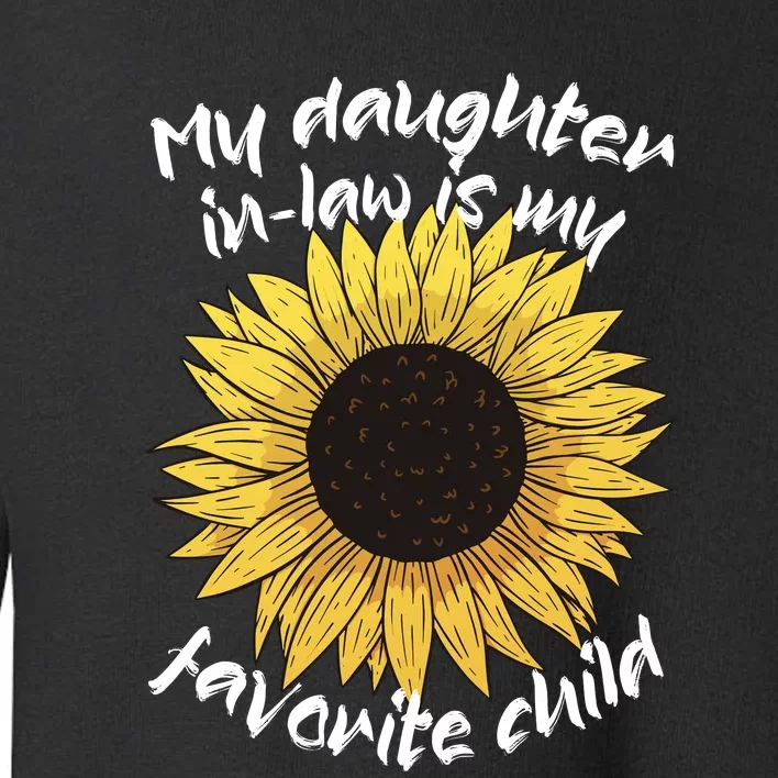 My Daughter In Law Is My Favorite Child Family Sunflower Toddler Sweatshirt