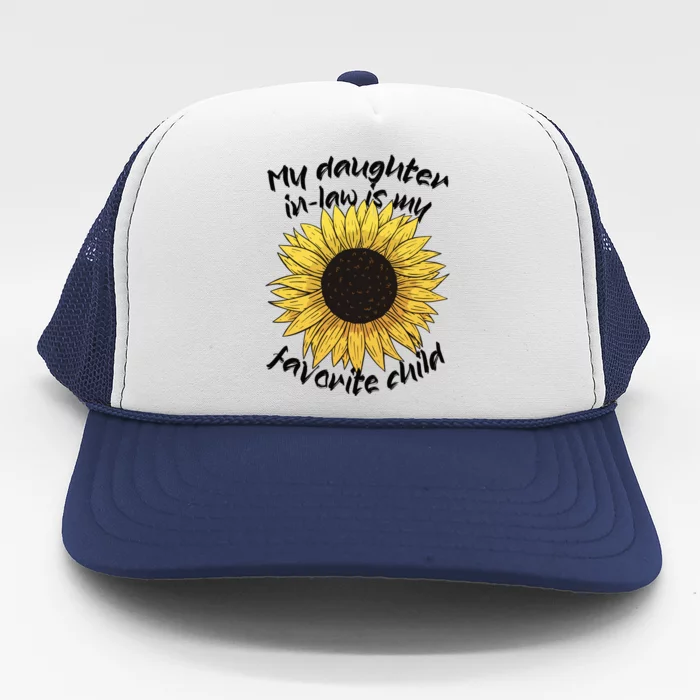 My Daughter In Law Is My Favorite Child Family Sunflower Trucker Hat