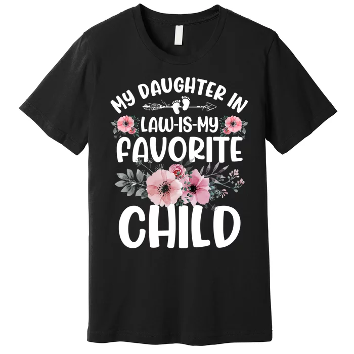 My Daughter In Law Is My Favorite Child Funny Fathers Day Premium T-Shirt