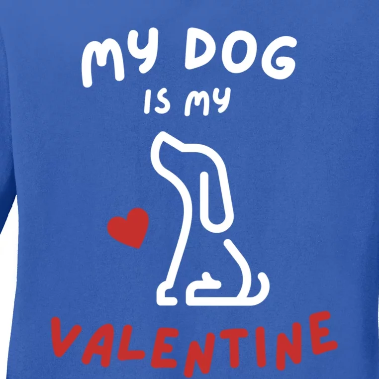 My Dog Is My Valentine Funny Cute Dog Lover Mom Dad V Day Gift Ladies Long Sleeve Shirt