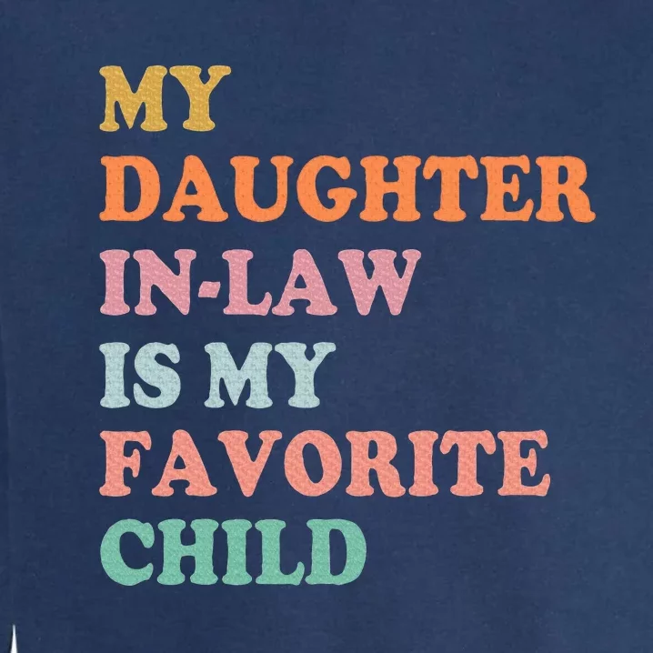 My Daughter In Law Is My Favorite Child Mother In Law Day Garment-Dyed Sweatshirt