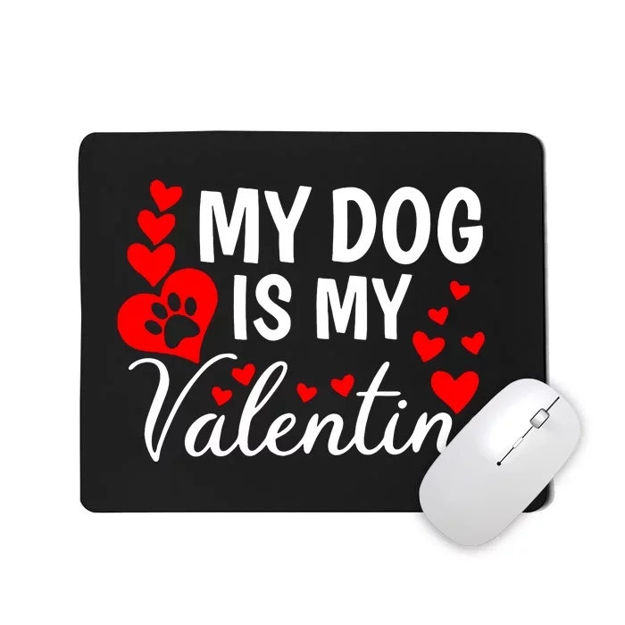 My Dog Is My Valentine Mousepad