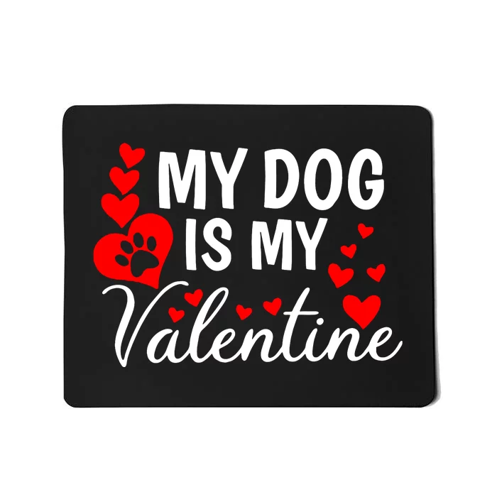 My Dog Is My Valentine Mousepad