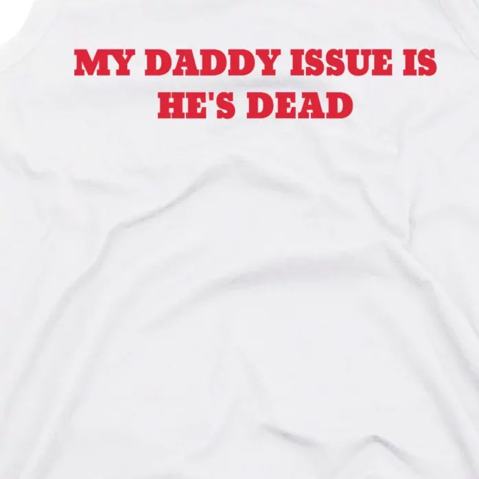 My Daddy Issue Is HeS Dead Sayings Tank Top