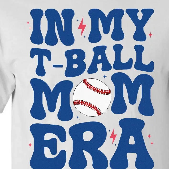 MotherS Day In My Tball Mom Era Tall T-Shirt