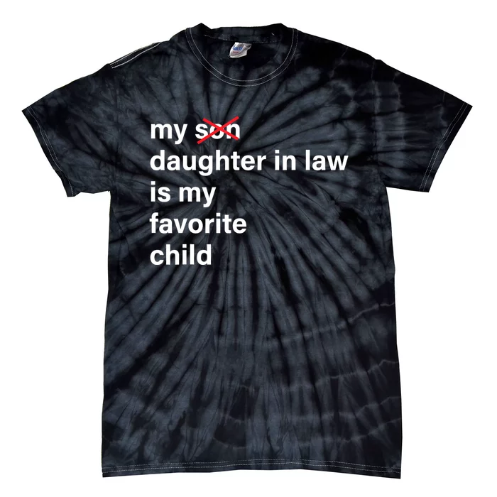 My Daughter In Law Is My Favorite Child Fathers Day In Law Tie-Dye T-Shirt