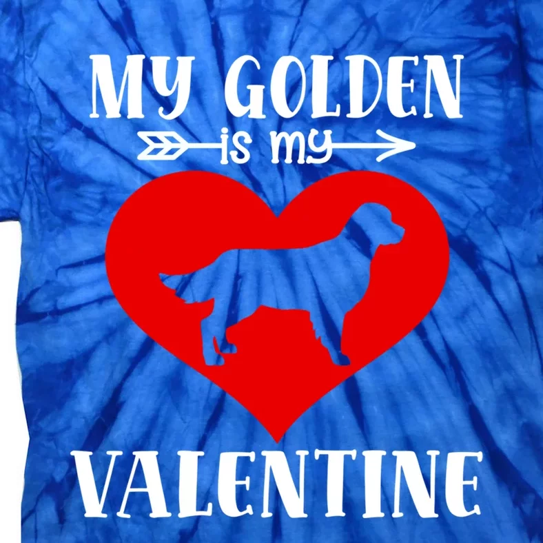 My Dog Is My Valentine Golden Puppy Valentines Day Gift Tie-Dye T-Shirt