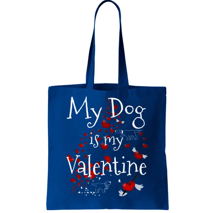 My Dog Is My Valentine Funny Dog Lover Valentines Day Gift Tote Bag