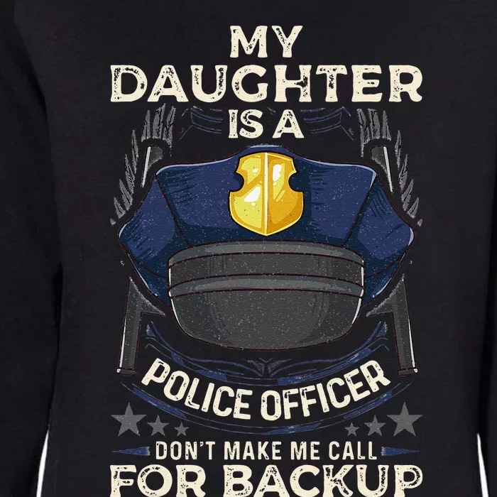 My Daughter Is A Police Officer Proud Police Father Cop Womens California Wash Sweatshirt