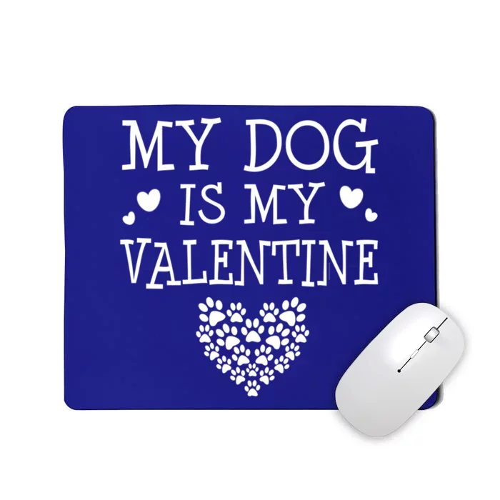 My Dog Is My Valentine Funny Dogs Lover Valentines Day Heart Gift Mousepad