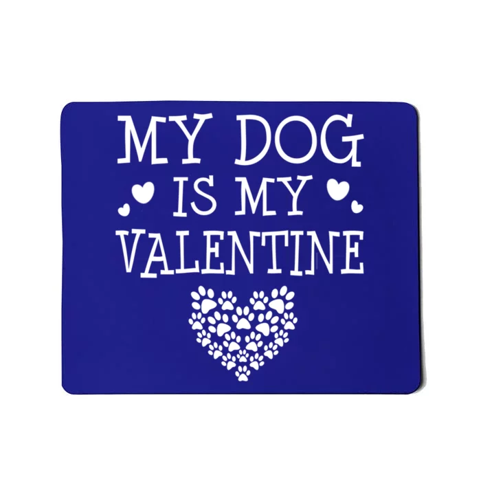 My Dog Is My Valentine Funny Dogs Lover Valentines Day Heart Gift Mousepad