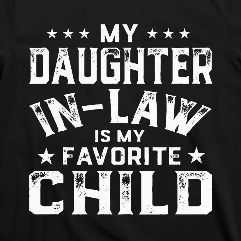 My Daughter In Law Is My Favorite Child Father's Day in Law T-Shirt