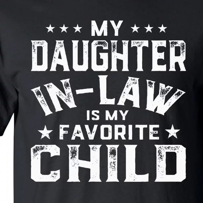 My Daughter In Law Is My Favorite Child Father's Day in Law Tall T-Shirt