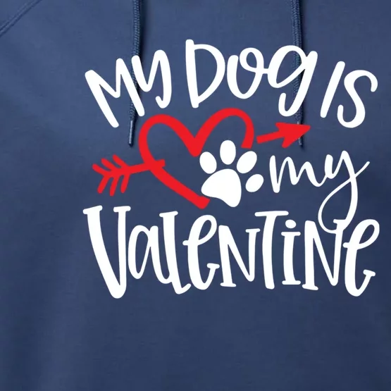 My Dog Is My Valentine Funny Valentine For Dog Lover Cute Gift Performance Fleece Hoodie