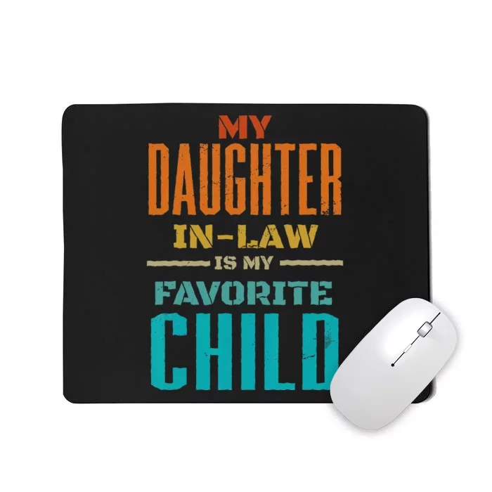 My Daughter In Law Is My Favorite Child Father Mother in Law Mousepad