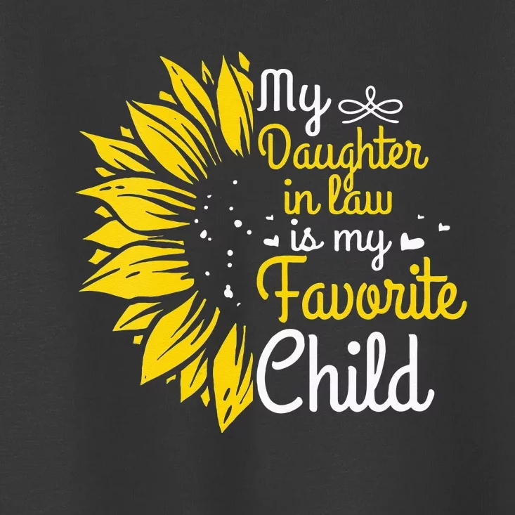 My Daughter In Law Is My Favorite Child Funny Family Humor Toddler T-Shirt