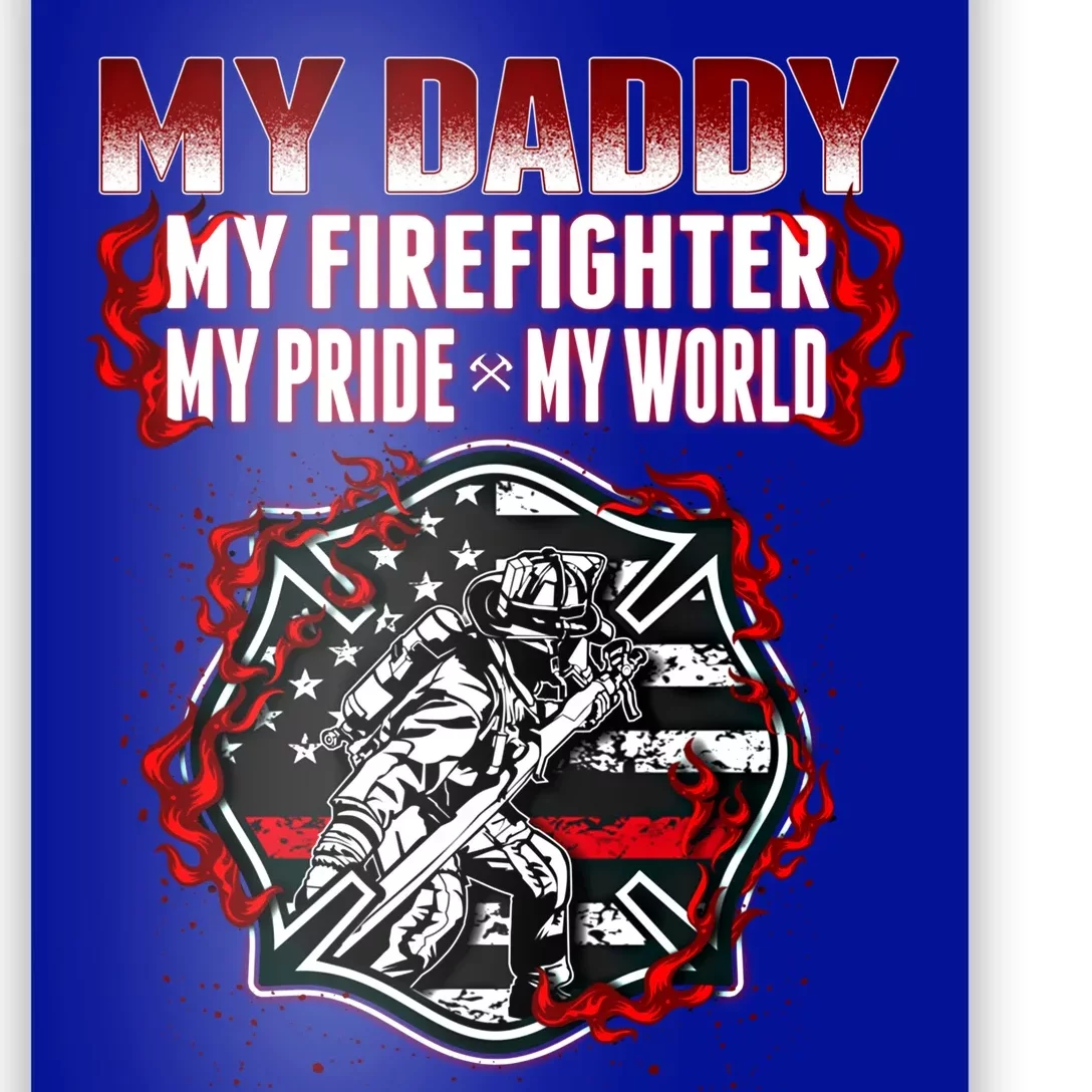 My Daddy Is A Firefighter Hero Proud Fire Daughter Son Funny Gift Poster