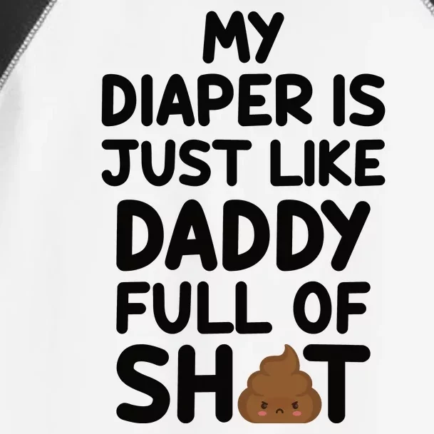 My Diaper Is Just Like Daddy Full Of Shit | Piece Of Shit Dad Toddler Fine Jersey T-Shirt