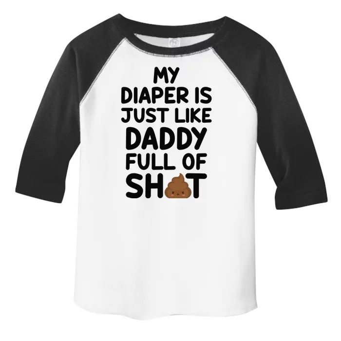 My Diaper Is Just Like Daddy Full Of Shit | Piece Of Shit Dad Toddler Fine Jersey T-Shirt