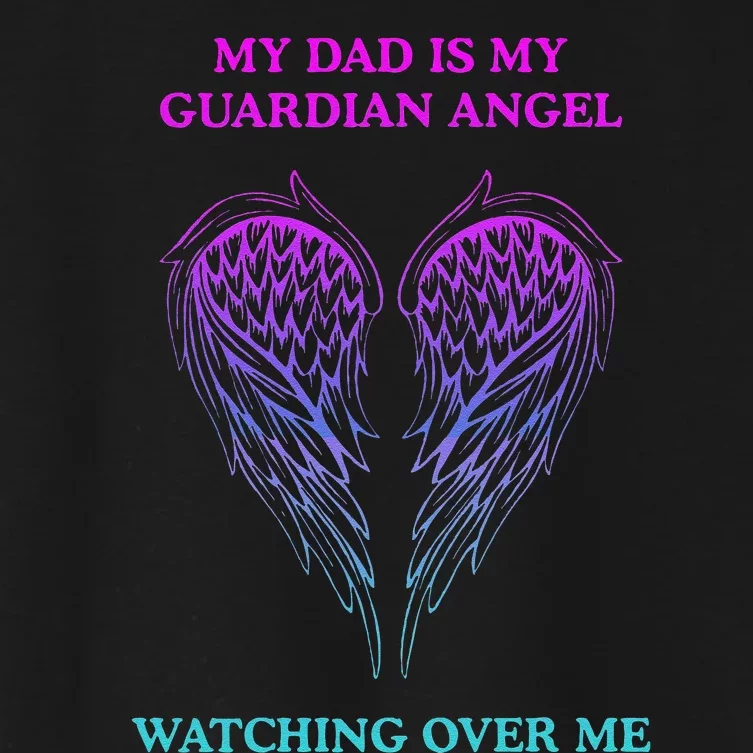 My Daddy Is My Guardian Angel Watching Over Me Women's Crop Top Tee