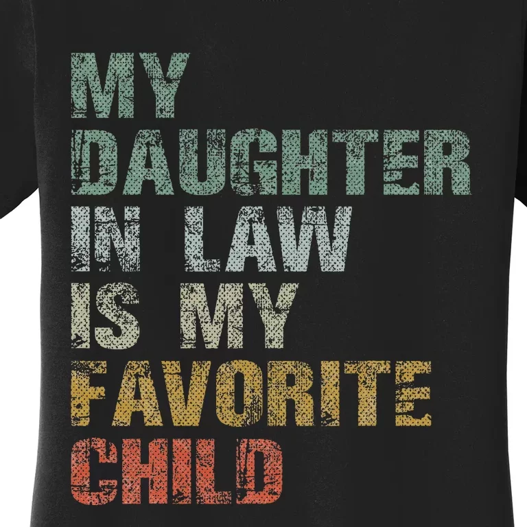 My Daughter In Law Is My Favorite Child Dad Father Day Women's T-Shirt