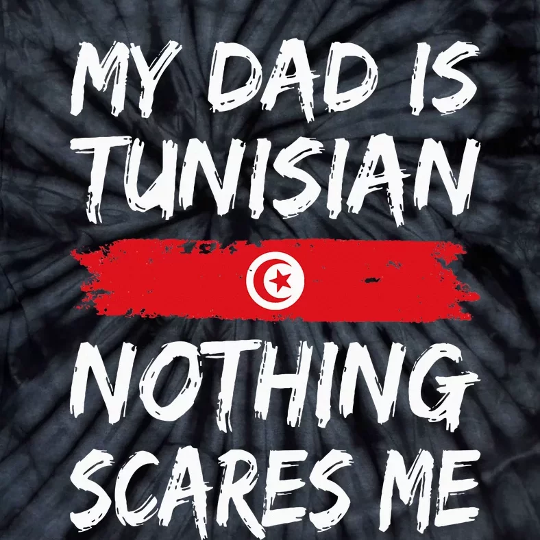 My Dad Is Tunisian Nothing Scares Me Tunisia Flag Tie-Dye T-Shirt