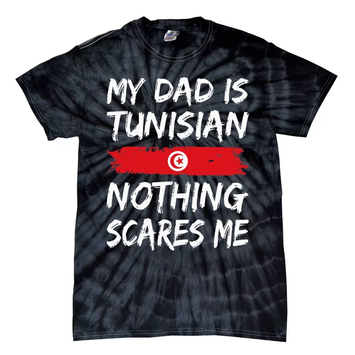 My Dad Is Tunisian Nothing Scares Me Tunisia Flag Tie-Dye T-Shirt