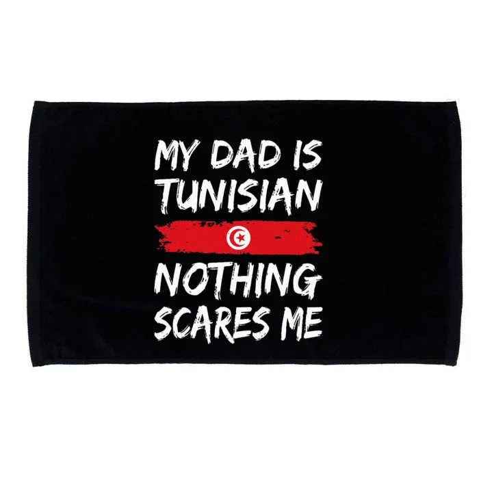 My Dad Is Tunisian Nothing Scares Me Tunisia Flag Microfiber Hand Towel