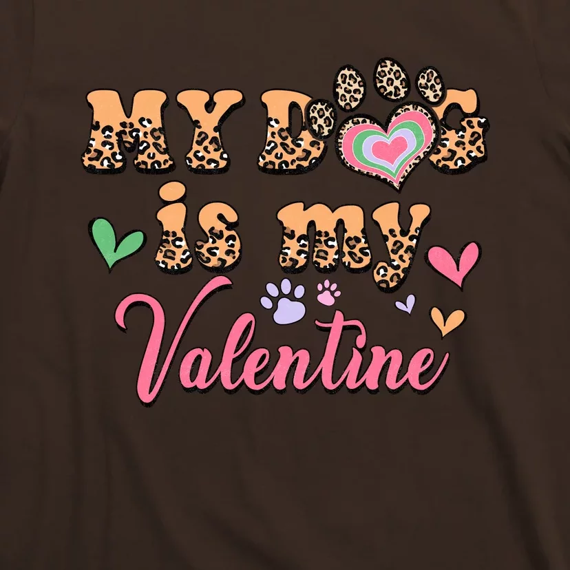 My Dog Is My Valentine Gift For Valentine Day T-Shirt