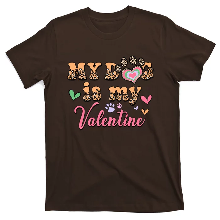 My Dog Is My Valentine Gift For Valentine Day T-Shirt