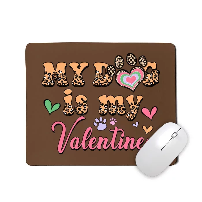 My Dog Is My Valentine Gift For Valentine Day Mousepad