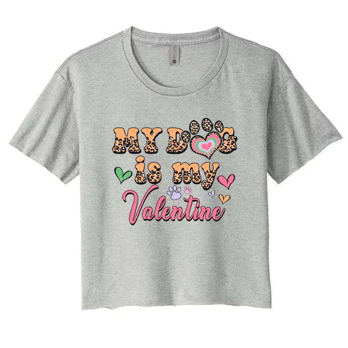 My Dog Is My Valentine Gift For Valentine Day Women's Crop Top Tee