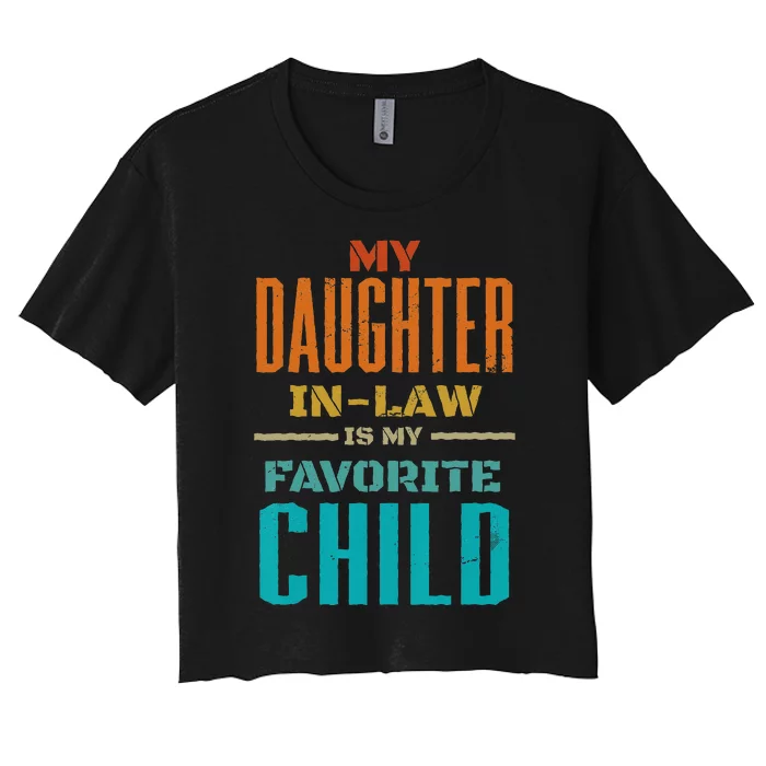 My Daughter In Law Is My Favorite Child Father Mother in Law Women's Crop Top Tee