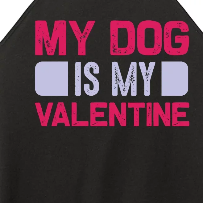 My Dog Is My Valentine Women’s Perfect Tri Rocker Tank