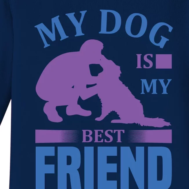 My Dog Is My Best Friend Baby Long Sleeve Bodysuit