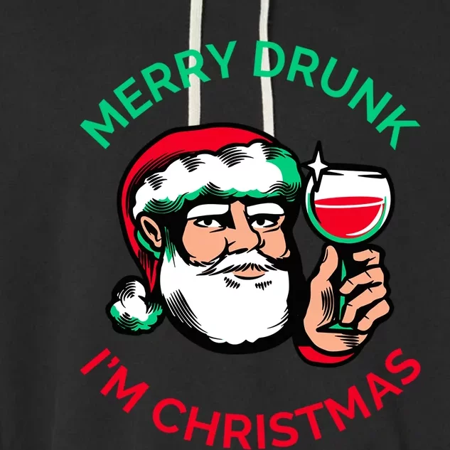 Merry Drunk Im Christmas Funny Santa Claus Ing Wine Great Gift Garment-Dyed Fleece Hoodie