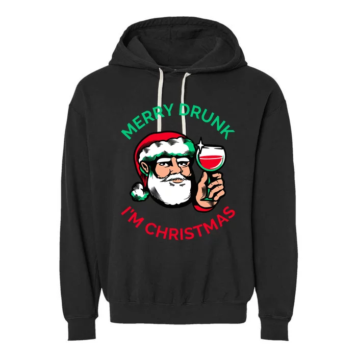 Merry Drunk Im Christmas Funny Santa Claus Ing Wine Great Gift Garment-Dyed Fleece Hoodie