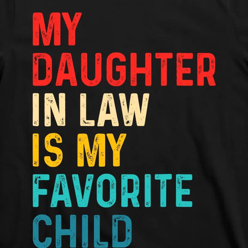 My Daughter In Law Is My Favorite Child Family Fathers Day T-Shirt