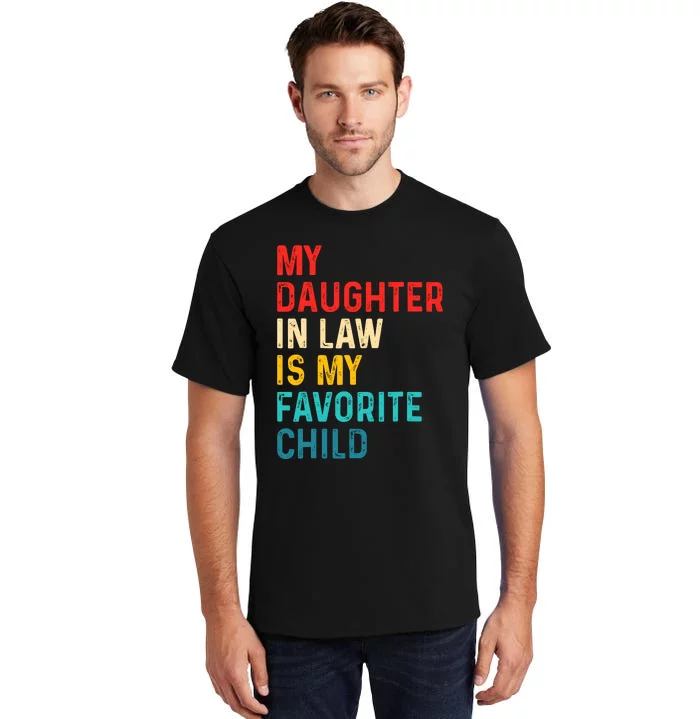 My Daughter In Law Is My Favorite Child Family Fathers Day Tall T-Shirt