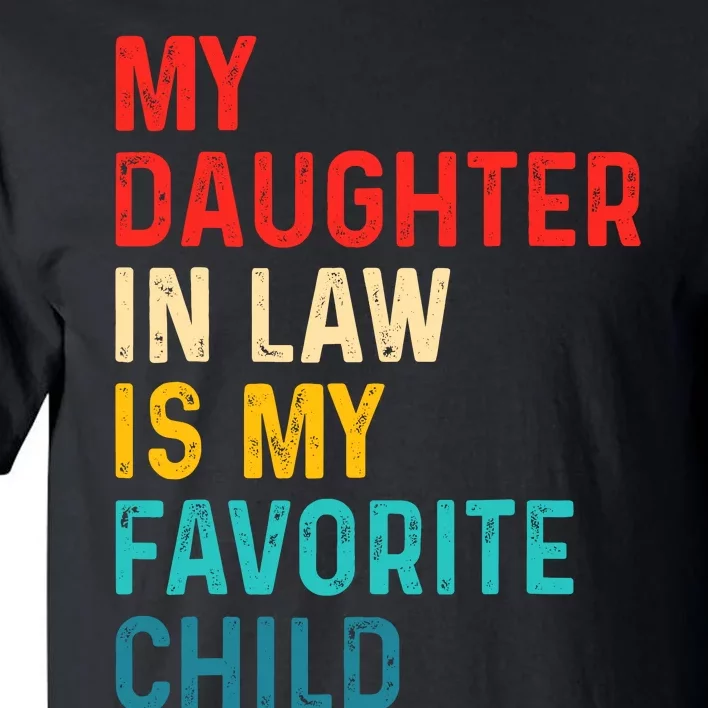 My Daughter In Law Is My Favorite Child Family Fathers Day Tall T-Shirt