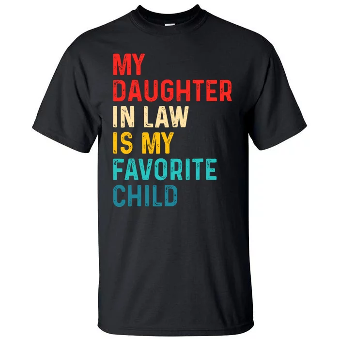 My Daughter In Law Is My Favorite Child Family Fathers Day Tall T-Shirt