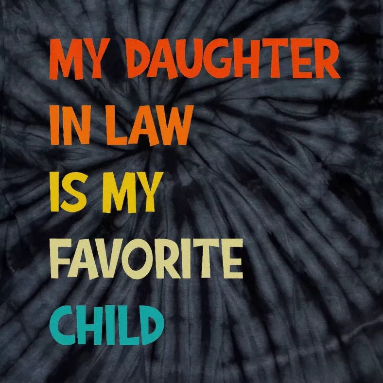 My Daughter In Law Is My Favorite Child Funny Mother In Law Tie-Dye T-Shirt